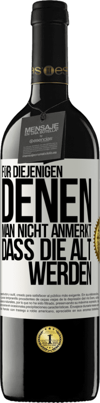 39,95 € | Rotwein RED Ausgabe MBE Reserve Für diejenigen, denen man nicht anmerkt, dass die alt werden Weißes Etikett. Anpassbares Etikett Reserve 12 Monate Ernte 2015 Tempranillo