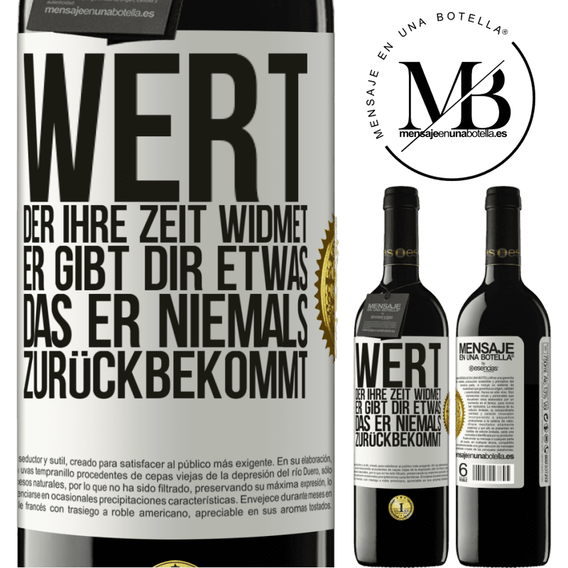 39,95 € Kostenloser Versand | Rotwein RED Ausgabe MBE Reserve Werte den, der dir Zeit widmet. Er gibt dir etwas, das er niemals zurückbekommen wird Weißes Etikett. Anpassbares Etikett Reserve 12 Monate Ernte 2014 Tempranillo