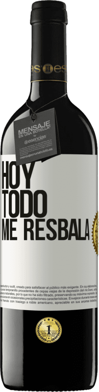 39,95 € | Vino Tinto Edición RED MBE Reserva Hoy todo me resbala Etiqueta Blanca. Etiqueta personalizable Reserva 12 Meses Cosecha 2015 Tempranillo