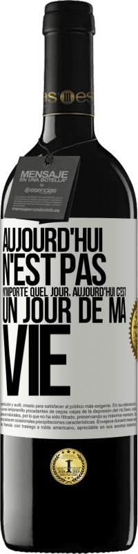 39,95 € Envoi gratuit | Vin rouge Édition RED MBE Réserve Aujourd'hui n'est pas n'importe quel jour, aujourd'hui c'est un jour de ma vie Étiquette Blanche. Étiquette personnalisable Réserve 12 Mois Récolte 2016 Tempranillo