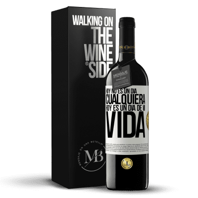 «Hoy no es un día cualquiera, hoy es un día de mi vida» Edición RED MBE Reserva
