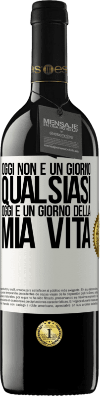 «Oggi non è un giorno qualsiasi, oggi è un giorno della mia vita» Edizione RED MBE Riserva