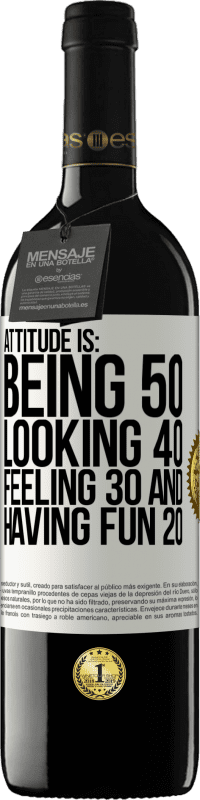 39,95 € | Red Wine RED Edition MBE Reserve Attitude is: Being 50, looking 40, feeling 30 and having fun 20 White Label. Customizable label Reserve 12 Months Harvest 2014 Tempranillo