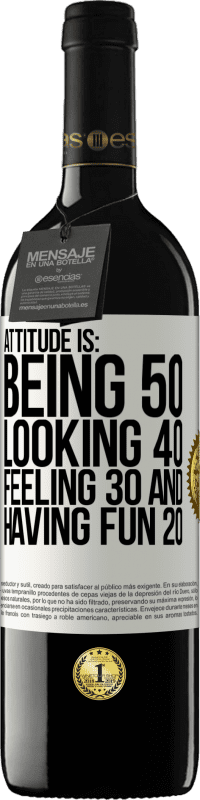 39,95 € Free Shipping | Red Wine RED Edition MBE Reserve Attitude is: Being 50, looking 40, feeling 30 and having fun 20 White Label. Customizable label Reserve 12 Months Harvest 2016 Tempranillo