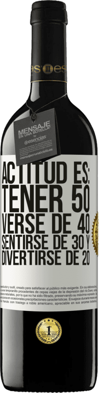 «Actitud es: Tener 50,verse de 40, sentirse de 30 y divertirse de 20» Edición RED MBE Reserva