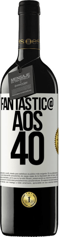 39,95 € Envio grátis | Vinho tinto Edição RED MBE Reserva Fantástic@ aos 40 Etiqueta Branca. Etiqueta personalizável Reserva 12 Meses Colheita 2016 Tempranillo