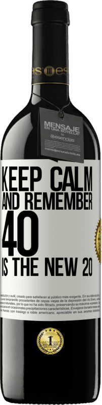 39,95 € | Red Wine RED Edition MBE Reserve Keep calm and remember, 40 is the new 20 White Label. Customizable label Reserve 12 Months Harvest 2014 Tempranillo