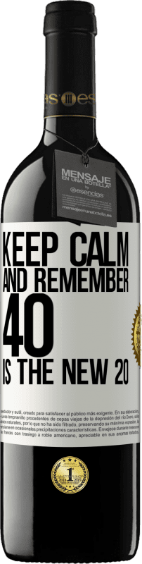 39,95 € | Red Wine RED Edition MBE Reserve Keep calm and remember, 40 is the new 20 White Label. Customizable label Reserve 12 Months Harvest 2015 Tempranillo