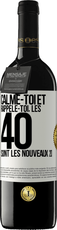 39,95 € Envoi gratuit | Vin rouge Édition RED MBE Réserve Calme-toi et rappèle-toi, les 40 sont les nouveaux 20 Étiquette Blanche. Étiquette personnalisable Réserve 12 Mois Récolte 2016 Tempranillo