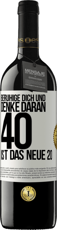 39,95 € | Rotwein RED Ausgabe MBE Reserve Beruhige dich und denke daran, 40 ist das neue 20 Weißes Etikett. Anpassbares Etikett Reserve 12 Monate Ernte 2014 Tempranillo