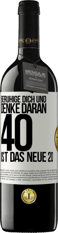 39,95 € Kostenloser Versand | Rotwein RED Ausgabe MBE Reserve Beruhige dich und denke daran, 40 ist das neue 20 Weißes Etikett. Anpassbares Etikett Reserve 12 Monate Ernte 2016 Tempranillo