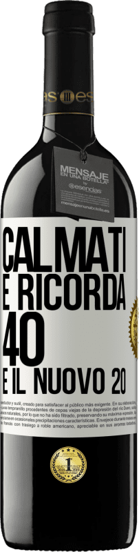 39,95 € | Vino rosso Edizione RED MBE Riserva Calmati e ricorda, 40 è il nuovo 20 Etichetta Bianca. Etichetta personalizzabile Riserva 12 Mesi Raccogliere 2015 Tempranillo