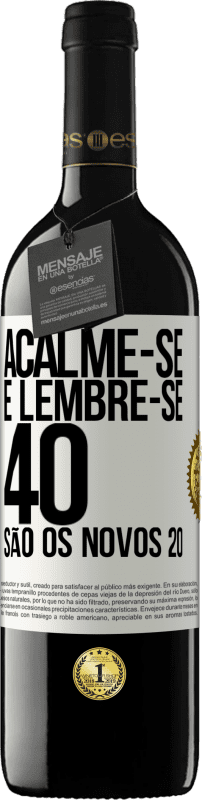 «Acalme-se e lembre-se, 40 são os novos 20» Edição RED MBE Reserva