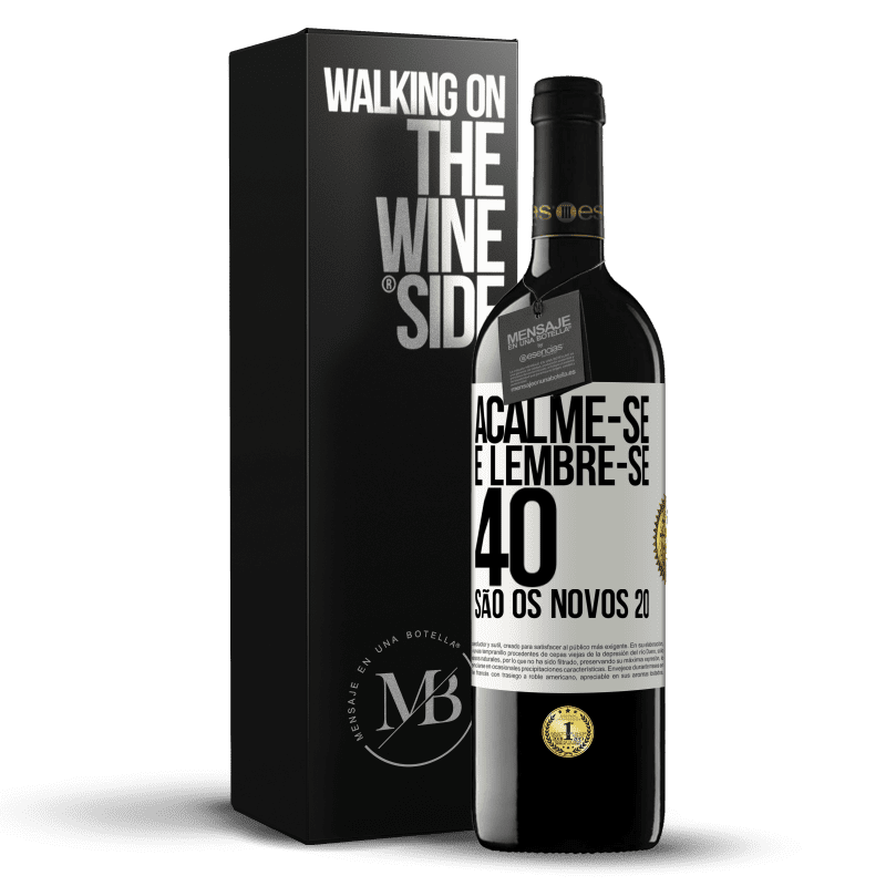 39,95 € Envio grátis | Vinho tinto Edição RED MBE Reserva Acalme-se e lembre-se, 40 são os novos 20 Etiqueta Branca. Etiqueta personalizável Reserva 12 Meses Colheita 2015 Tempranillo