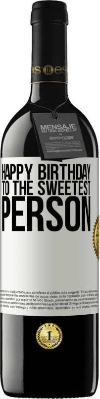 39,95 € Free Shipping | Red Wine RED Edition MBE Reserve Happy birthday to the sweetest person White Label. Customizable label Reserve 12 Months Harvest 2014 Tempranillo