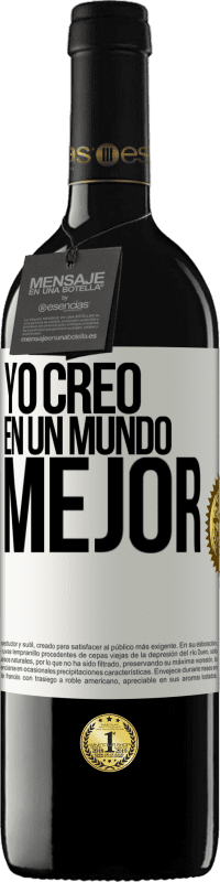 39,95 € Envío gratis | Vino Tinto Edición RED MBE Reserva Yo creo (EN) un mundo mejor Etiqueta Blanca. Etiqueta personalizable Reserva 12 Meses Cosecha 2016 Tempranillo