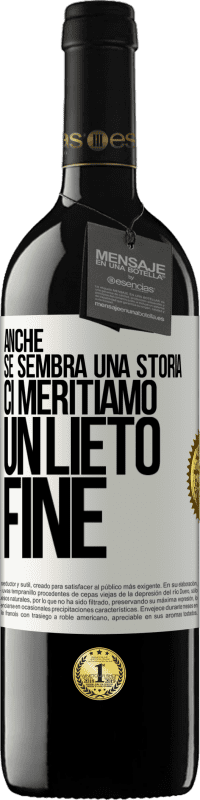 Spedizione Gratuita | Vino rosso Edizione RED MBE Riserva Anche se sembra una storia, ci meritiamo un lieto fine Etichetta Bianca. Etichetta personalizzabile Riserva 12 Mesi Raccogliere 2014 Tempranillo