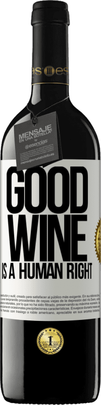 39,95 € | Rotwein RED Ausgabe MBE Reserve Good wine is a human right Weißes Etikett. Anpassbares Etikett Reserve 12 Monate Ernte 2015 Tempranillo