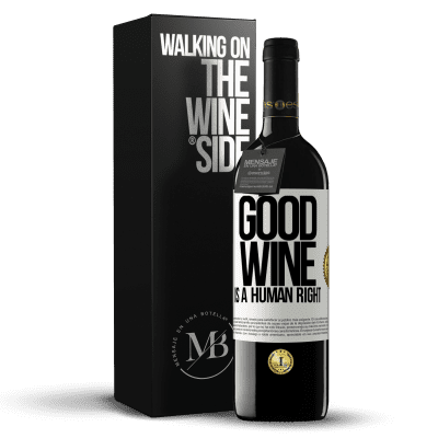 «Good wine is a human right» Edição RED MBE Reserva