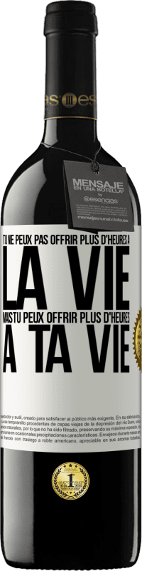 Envoi gratuit | Vin rouge Édition RED MBE Réserve Tu ne peux pas offrir plus d'heures à la vie, mais tu peux offrir plus d'heures à ta vie Étiquette Blanche. Étiquette personnalisable Réserve 12 Mois Récolte 2014 Tempranillo