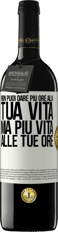 «Non puoi dare più ore alla tua vita, ma più vita alle tue ore» Edizione RED MBE Riserva