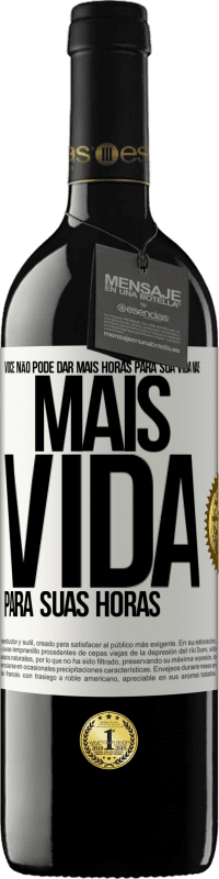 Envio grátis | Vinho tinto Edição RED MBE Reserva Você não pode dar mais horas para sua vida, mas mais vida para suas horas Etiqueta Branca. Etiqueta personalizável Reserva 12 Meses Colheita 2014 Tempranillo