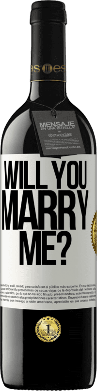 Free Shipping | Red Wine RED Edition MBE Reserve Will you marry me? White Label. Customizable label Reserve 12 Months Harvest 2014 Tempranillo