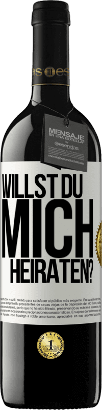 Kostenloser Versand | Rotwein RED Ausgabe MBE Reserve Willst du mich heiraten? Weißes Etikett. Anpassbares Etikett Reserve 12 Monate Ernte 2014 Tempranillo