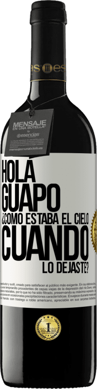 Envío gratis | Vino Tinto Edición RED MBE Reserva Hola guapo ¿Cómo estaba el cielo cuando lo dejaste? Etiqueta Blanca. Etiqueta personalizable Reserva 12 Meses Cosecha 2014 Tempranillo