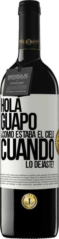 «Hola guapo ¿Cómo estaba el cielo cuando lo dejaste?» Edición RED MBE Reserva