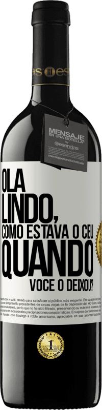 39,95 € Envio grátis | Vinho tinto Edição RED MBE Reserva Olá lindo, como estava o céu quando você o deixou? Etiqueta Branca. Etiqueta personalizável Reserva 12 Meses Colheita 2016 Tempranillo