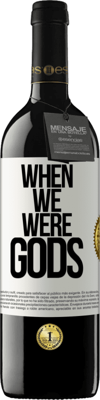 Free Shipping | Red Wine RED Edition MBE Reserve When we were gods White Label. Customizable label Reserve 12 Months Harvest 2014 Tempranillo