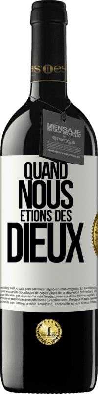 Envoi gratuit | Vin rouge Édition RED MBE Réserve Quand nous étions des dieux Étiquette Blanche. Étiquette personnalisable Réserve 12 Mois Récolte 2014 Tempranillo