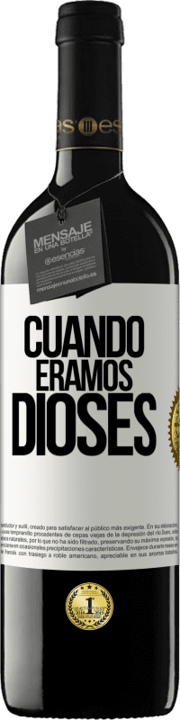 Envío gratis | Vino Tinto Edición RED MBE Reserva Cuando éramos dioses Etiqueta Blanca. Etiqueta personalizable Reserva 12 Meses Cosecha 2014 Tempranillo