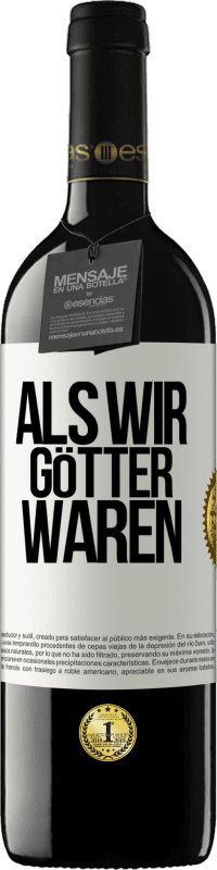 Kostenloser Versand | Rotwein RED Ausgabe MBE Reserve Als wir Götter waren Weißes Etikett. Anpassbares Etikett Reserve 12 Monate Ernte 2014 Tempranillo