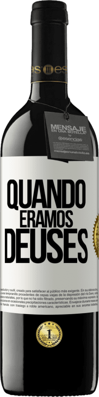 Envio grátis | Vinho tinto Edição RED MBE Reserva Quando éramos deuses Etiqueta Branca. Etiqueta personalizável Reserva 12 Meses Colheita 2014 Tempranillo