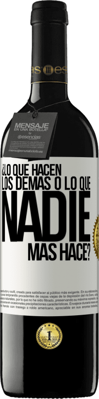 39,95 € | Vino Tinto Edición RED MBE Reserva ¿Lo que hacen los demás o lo que nadie más hace? Etiqueta Blanca. Etiqueta personalizable Reserva 12 Meses Cosecha 2016 Tempranillo