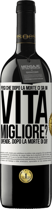 39,95 € Spedizione Gratuita | Vino rosso Edizione RED MBE Riserva Pensi che dopo la morte ci sia una vita migliore? Dipende Dopo la morte di chi? Etichetta Bianca. Etichetta personalizzabile Riserva 12 Mesi Raccogliere 2016 Tempranillo