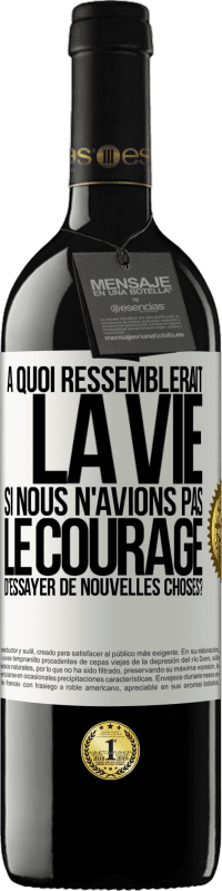 39,95 € | Vin rouge Édition RED MBE Réserve À quoi ressemblerait la vie si nous n'avions pas le courage d'essayer de nouvelles choses? Étiquette Blanche. Étiquette personnalisable Réserve 12 Mois Récolte 2014 Tempranillo