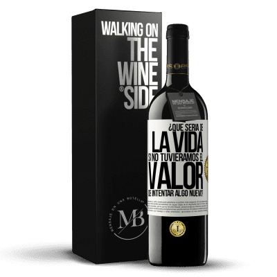 «¿Qué sería de la vida si no tuviéramos el valor de intentar algo nuevo?» Edición RED MBE Reserva