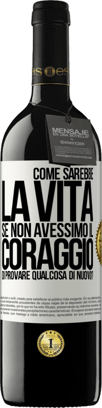 39,95 € | Vino rosso Edizione RED MBE Riserva Come sarebbe la vita se non avessimo il coraggio di provare qualcosa di nuovo? Etichetta Bianca. Etichetta personalizzabile Riserva 12 Mesi Raccogliere 2014 Tempranillo