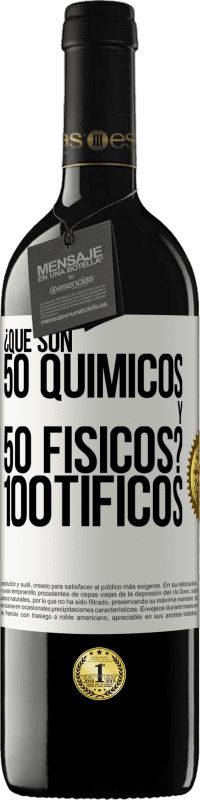 «¿Qué son 50 químicos y 50 físicos? 100tíficos» RED版 MBE 预订