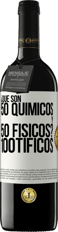 39,95 € Envio grátis | Vinho tinto Edição RED MBE Reserva ¿Qué son 50 químicos y 50 físicos? 100tíficos Etiqueta Branca. Etiqueta personalizável Reserva 12 Meses Colheita 2014 Tempranillo