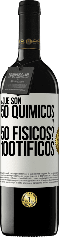 «¿Qué son 50 químicos y 50 físicos? 100tíficos» Edição RED MBE Reserva
