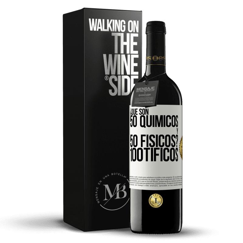 39,95 € Envio grátis | Vinho tinto Edição RED MBE Reserva ¿Qué son 50 químicos y 50 físicos? 100tíficos Etiqueta Branca. Etiqueta personalizável Reserva 12 Meses Colheita 2014 Tempranillo