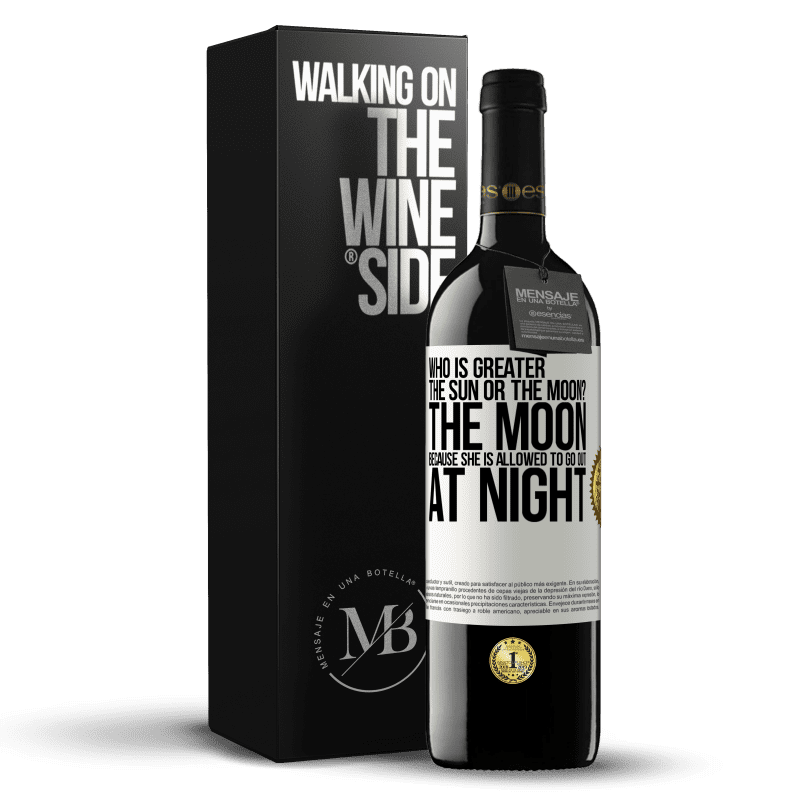 39,95 € Free Shipping | Red Wine RED Edition MBE Reserve Who is greater the sun or the moon? The moon, because she is allowed to go out at night White Label. Customizable label Reserve 12 Months Harvest 2014 Tempranillo