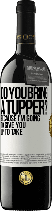 Free Shipping | Red Wine RED Edition MBE Reserve Do you bring a tupper? Because I'm going to give you up to take White Label. Customizable label Reserve 12 Months Harvest 2014 Tempranillo