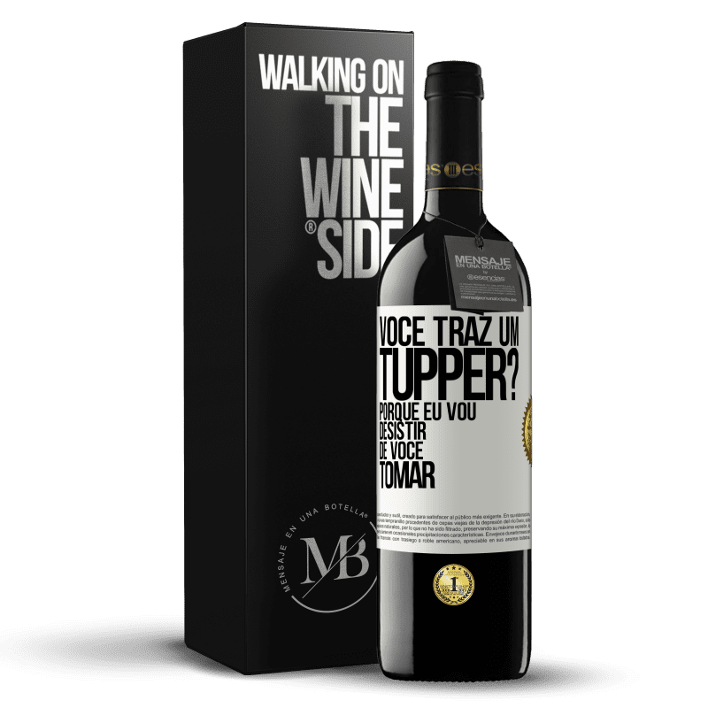 39,95 € Envio grátis | Vinho tinto Edição RED MBE Reserva Você traz um tupper? Porque eu vou desistir de você tomar Etiqueta Branca. Etiqueta personalizável Reserva 12 Meses Colheita 2014 Tempranillo