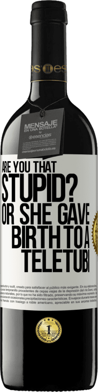 39,95 € | Red Wine RED Edition MBE Reserve Are you that stupid? Or she gave birth to a teletubi White Label. Customizable label Reserve 12 Months Harvest 2014 Tempranillo