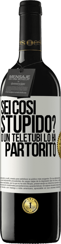 39,95 € | Vino rosso Edizione RED MBE Riserva Sei così stupido? O un teletubi lo ha partorito Etichetta Bianca. Etichetta personalizzabile Riserva 12 Mesi Raccogliere 2014 Tempranillo